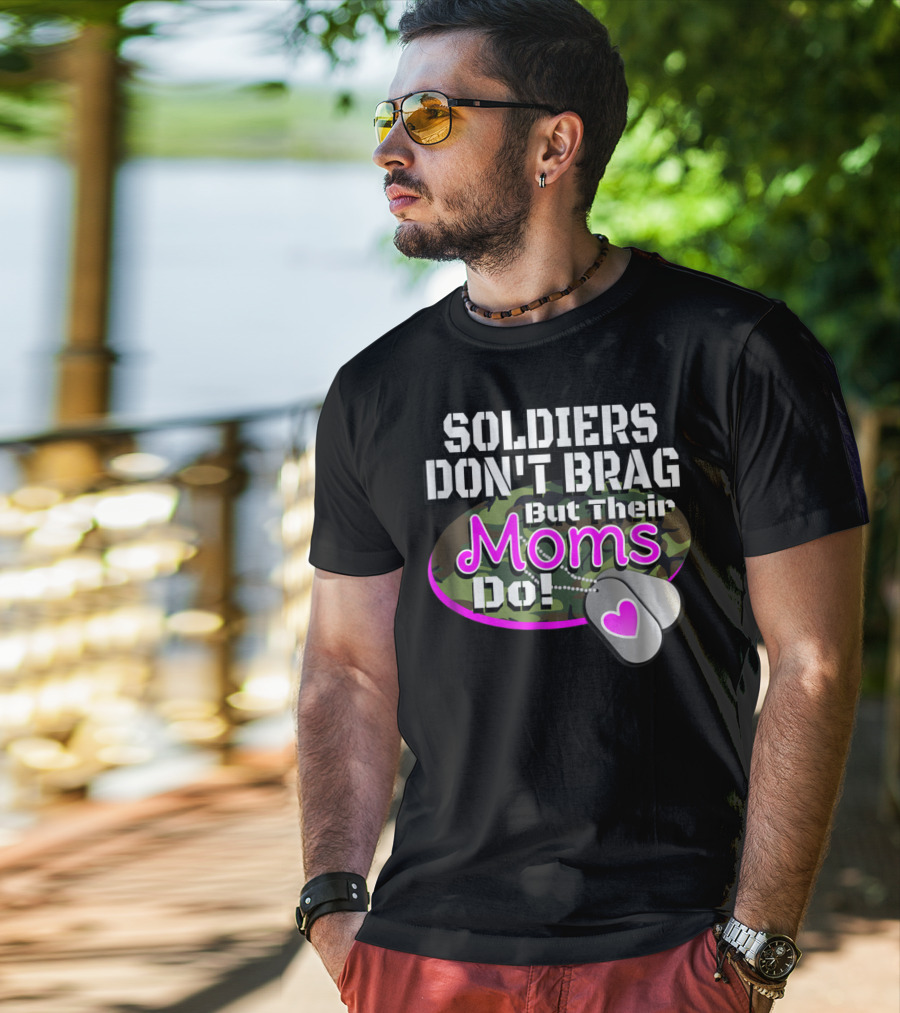Soldiers Don't Brag But Their Moms Do Military Family Proud Army Mom T-Shirt