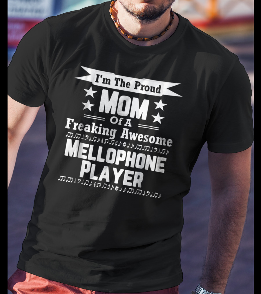 I'm The Proud Mom Of A Freaking Awesome Mellophone Player T-Shirt