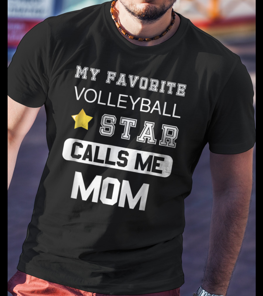 My Favorite Volleyball Star Calls ME Mom T-Shirt