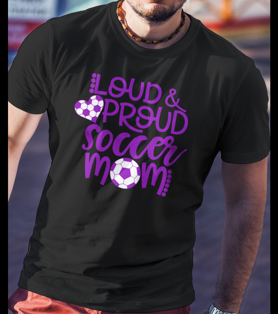 Loud And Proud Soccer Mom Purple And White T-Shirt