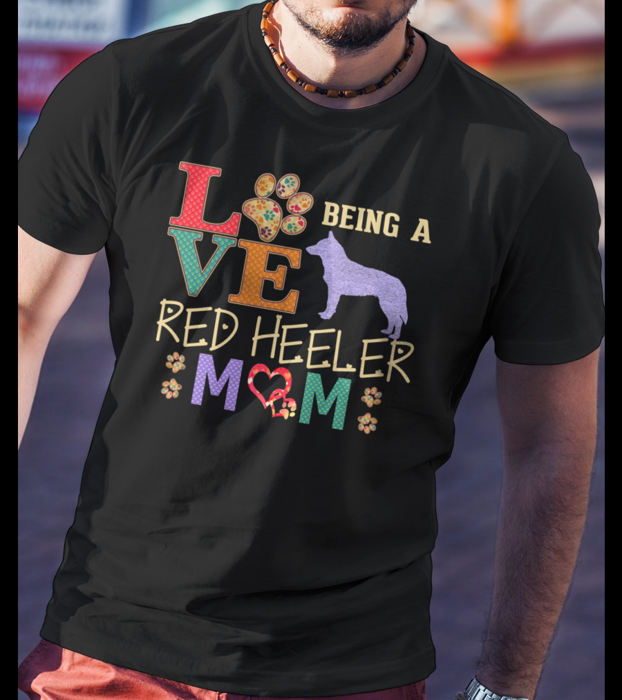 Love Being A Red Heeler Mom T-Shirt