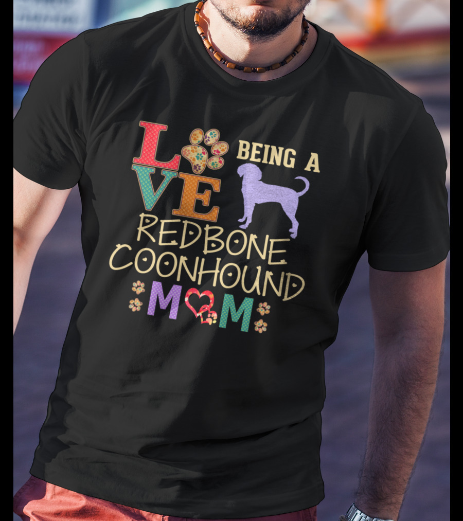 Love Being A Redbone Coonhound Mom T-Shirt