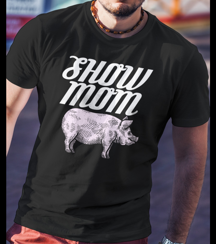 SHOW MOM CUTE PIG 1 T-Shirt