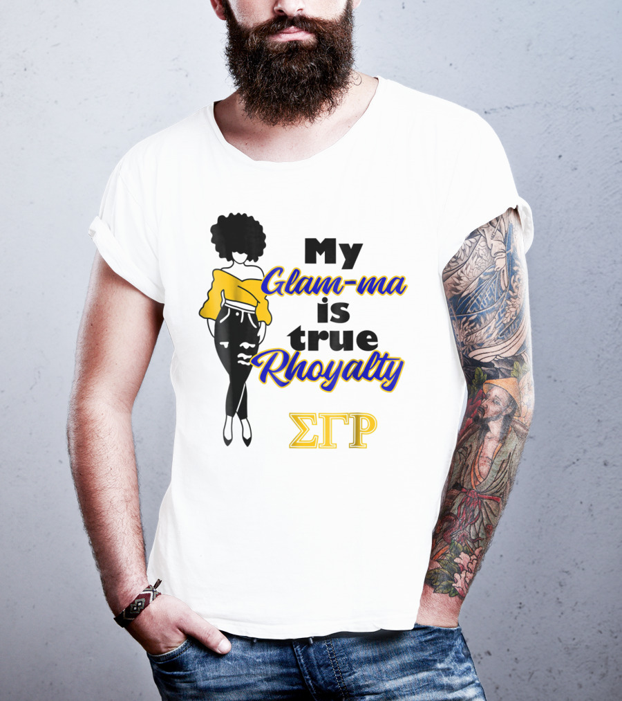 My Glam-ma Is True Rhoyalty SGRho Sigma Gamma Rho Paraphernalia T-Shirt