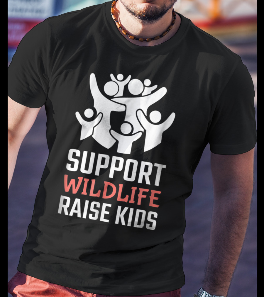 Support Wildlife Raise Kids Family Parenting Fun T-Shirt
