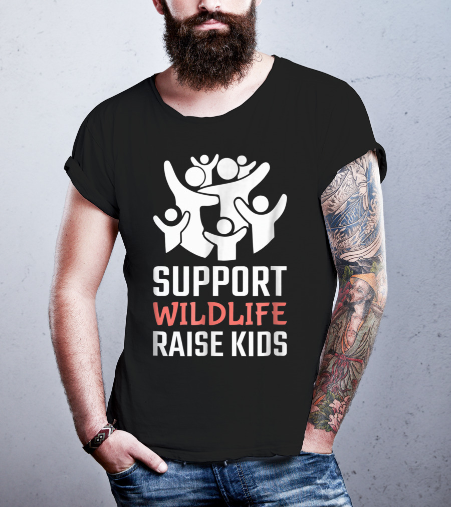 Support Wildlife Raise Kids Family Parenting Fun T-Shirt