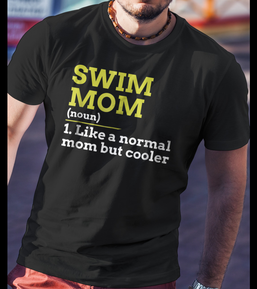 SWIM MOM Noun Like A Normal Mom But Cooler T-Shirt