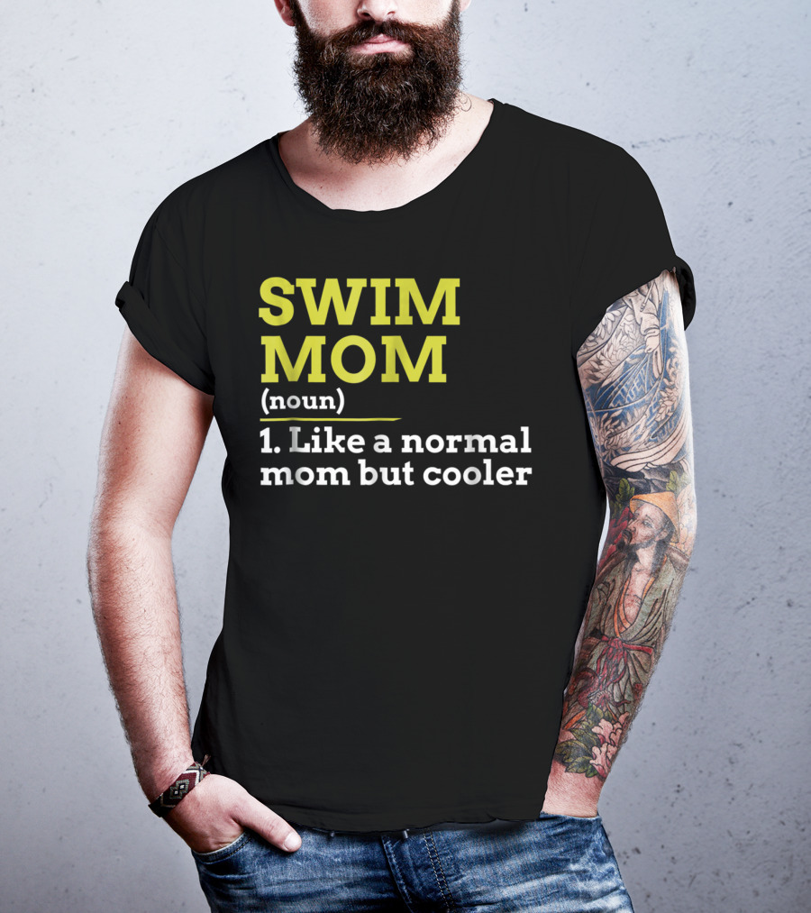 SWIM MOM Noun Like A Normal Mom But Cooler T-Shirt