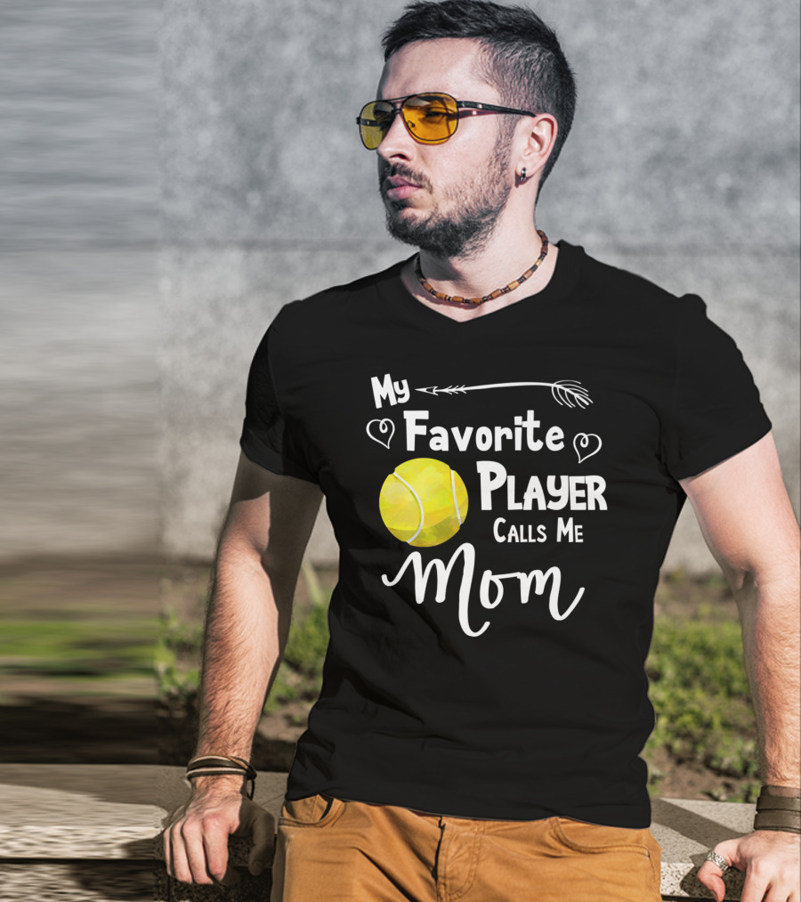 My Favorite Tennis Player Calls Me Mom T-Shirt