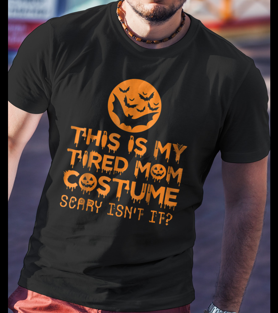 This Is My Tired Mom Costume Scary Isn't It Halloween Bats And Jack O'Lanterns T-Shirt