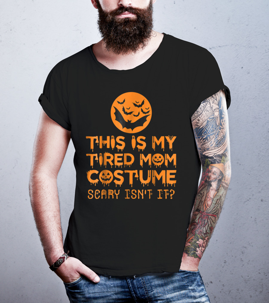 This Is My Tired Mom Costume Scary Isn't It Halloween Bats And Jack O'Lanterns T-Shirt