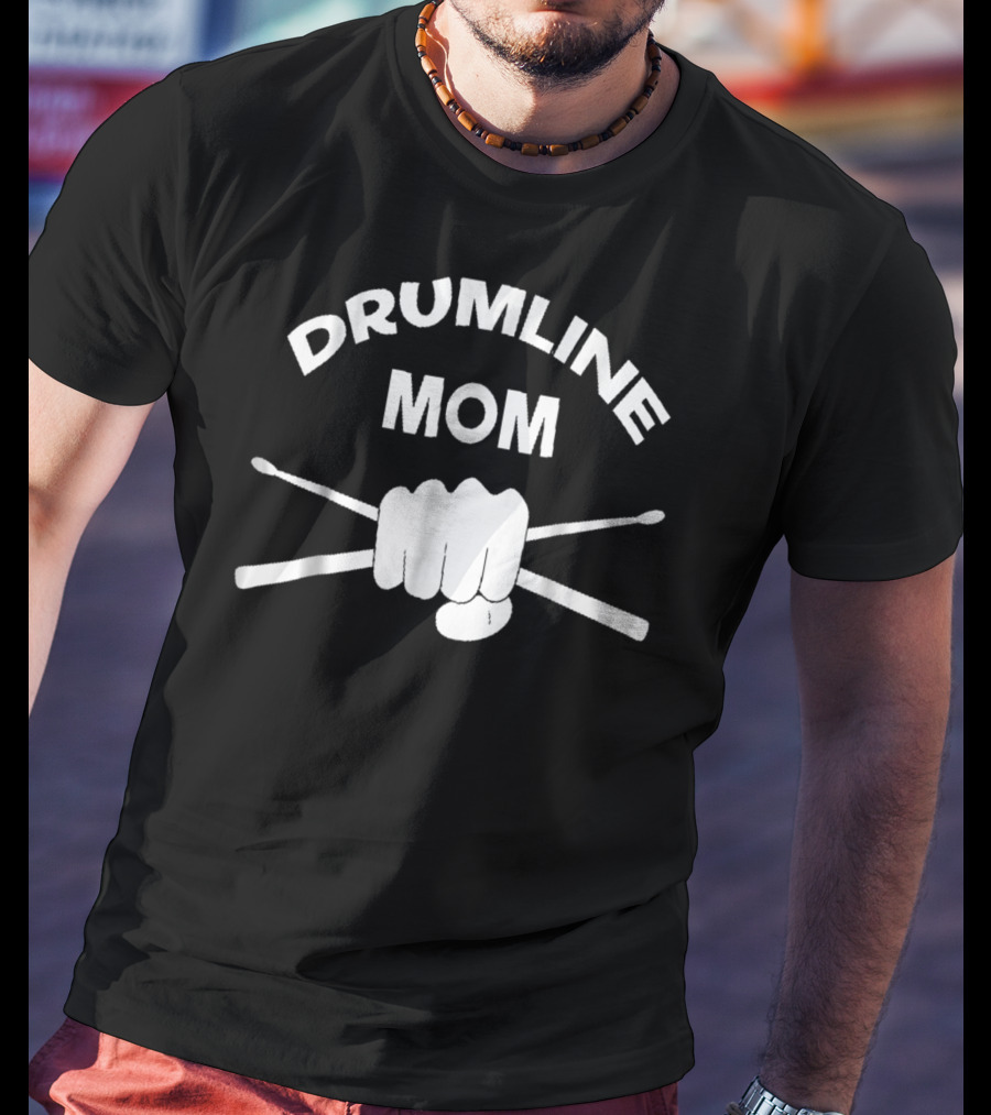 Drumline Mom For Woman Mother Birthday Fist And Drumsticks T-Shirt