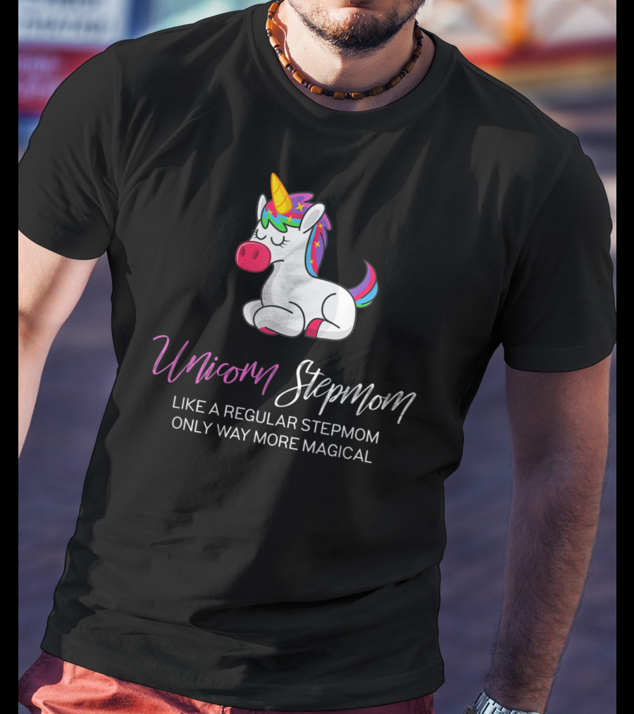 Unicorn Stepmom Like A Regular Stepmom Only Way More Magical T-Shirt