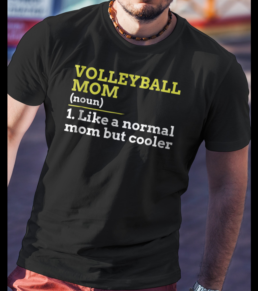 VOLLEYBALL MOM (noun) 1. Like A Normal Mom But Cooler T-Shirt
