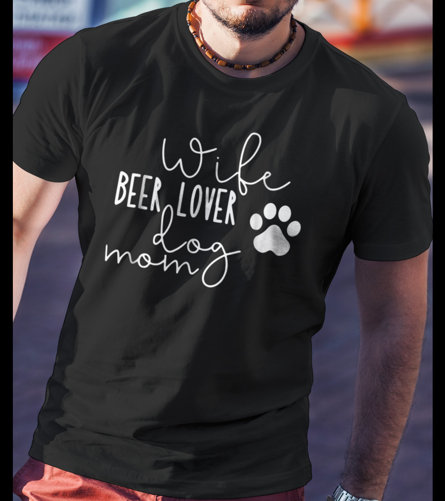 Wife Beer Lover Dog Mom Paw Prints T-Shirt