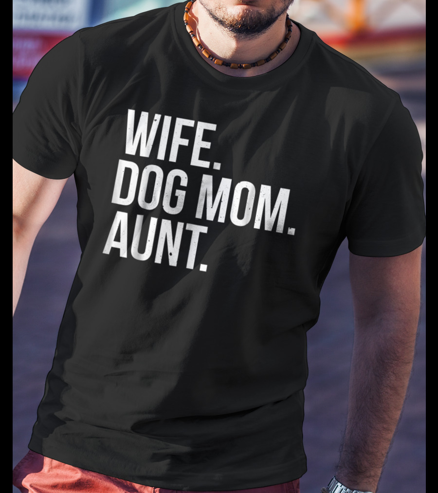Wife Dog Mom Aunt T-Shirt