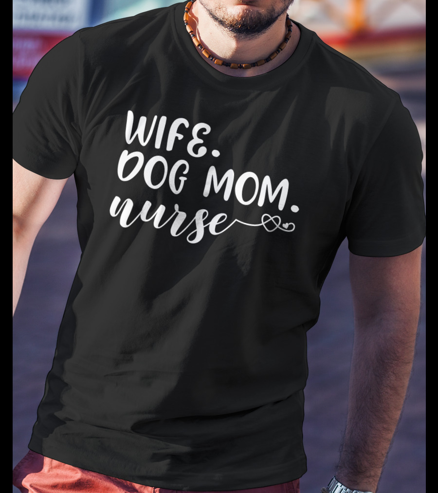 Wife Dog Mom Nurse Heart Bandage Loop T-Shirt