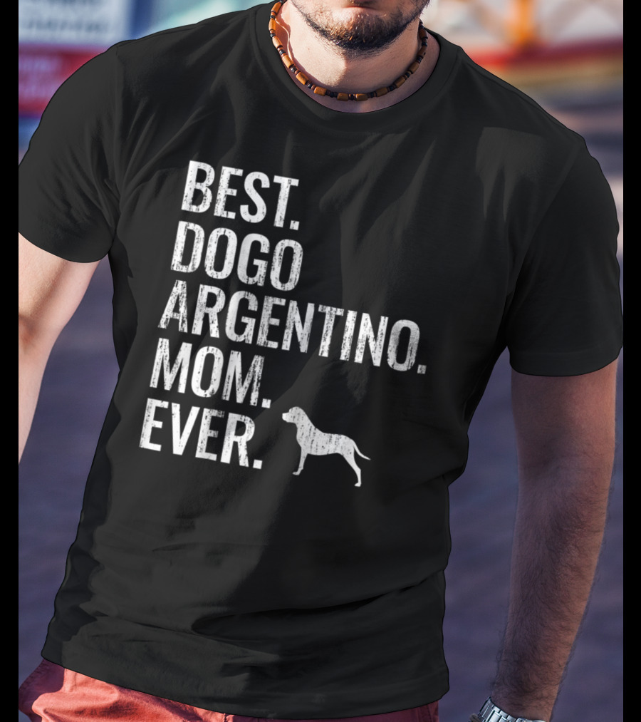 Best Dogo Argentino Mom Ever Dog Owner Enthusiast T-Shirt