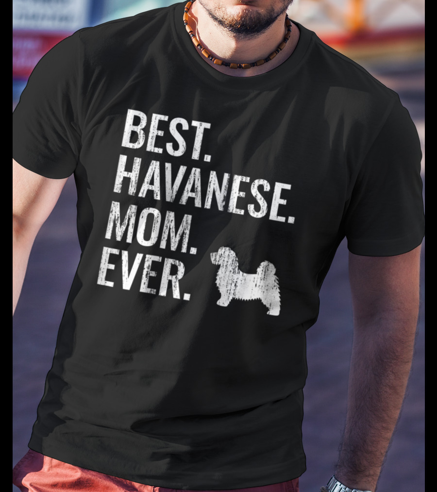 Best Havanese Mom Ever Dog Owner Text T-Shirt