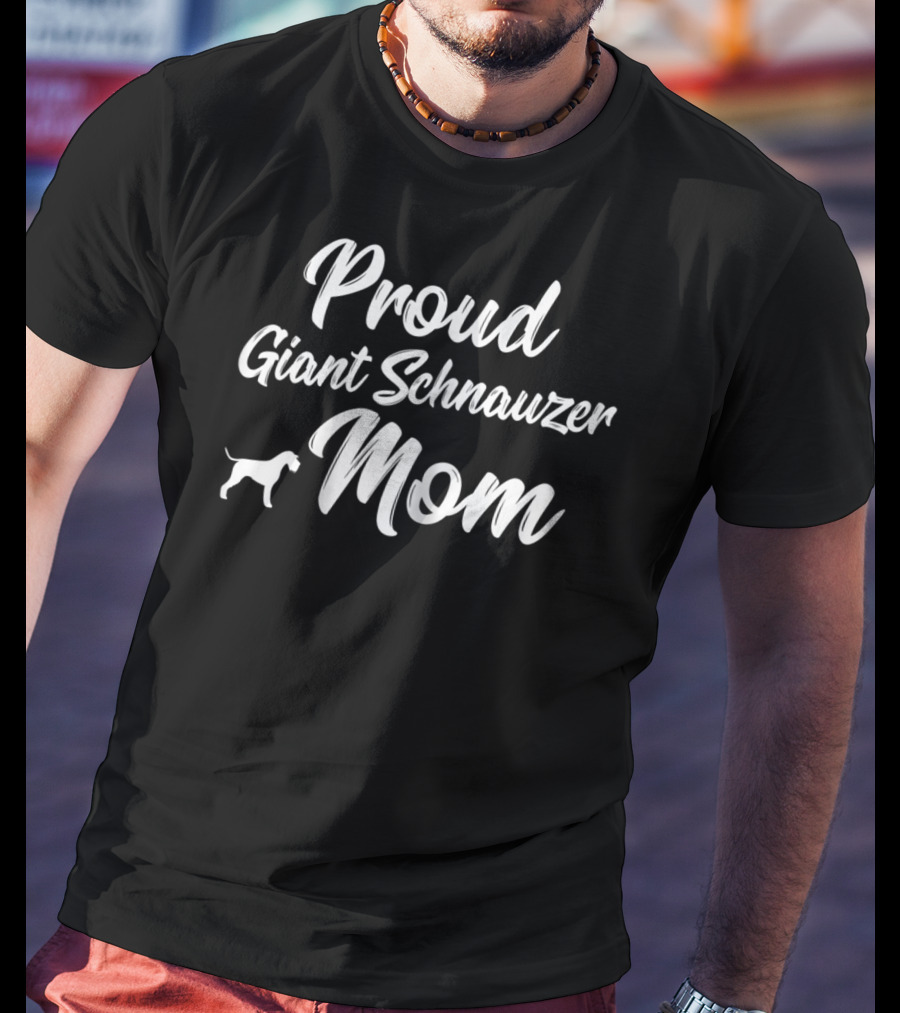 Proud Giant Schnauzer Mom Owner Dog Mother Mommy T-Shirt