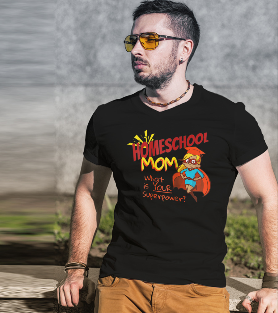 Homeschool Mom What Is Your Superpower Superhero T-Shirt
