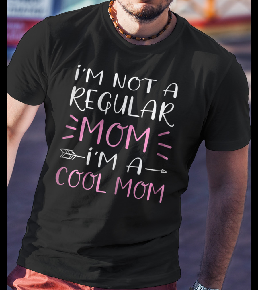 I'm Not A Regular Mom I'm A Cool Mom With Pink T-Shirt