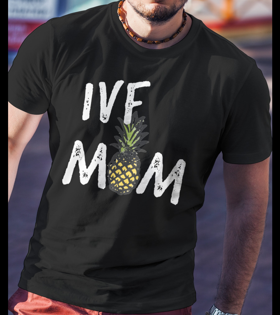 IVF Mom Pineapple Infertility Awareness T-Shirt