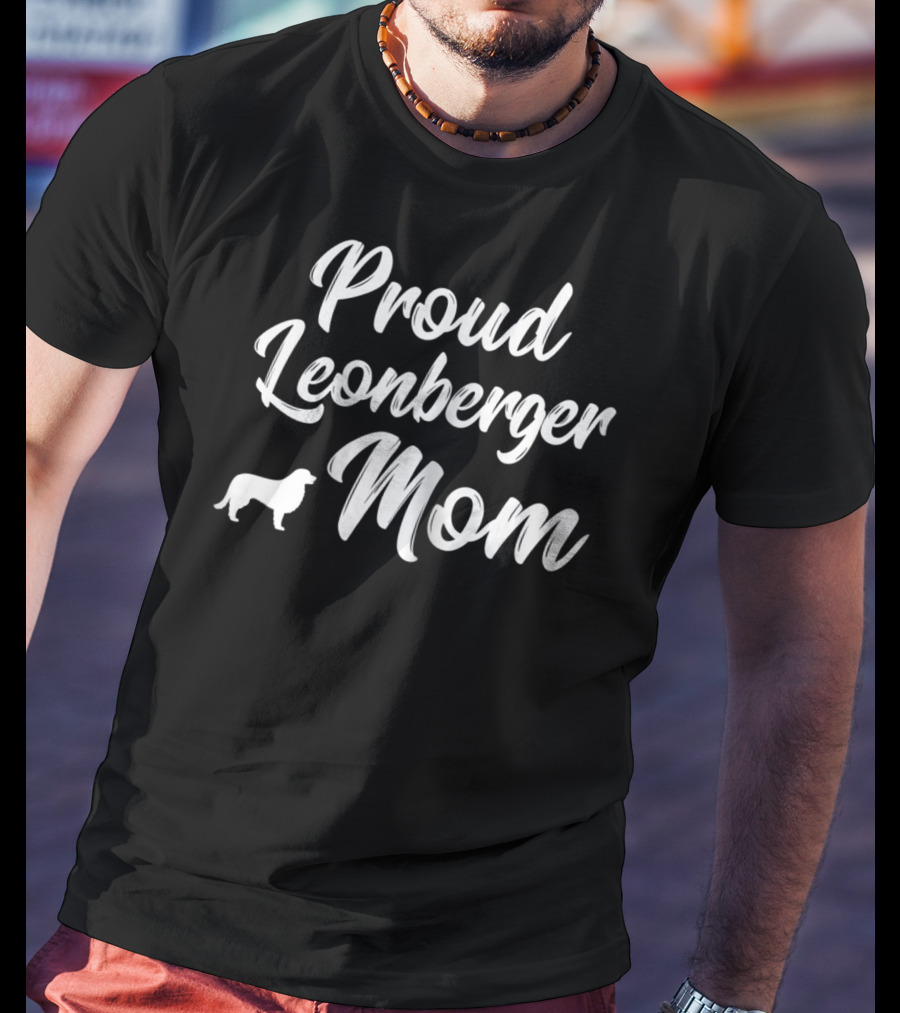 Proud Leonberger Dog Mom Mother Mommy Owner T-Shirt