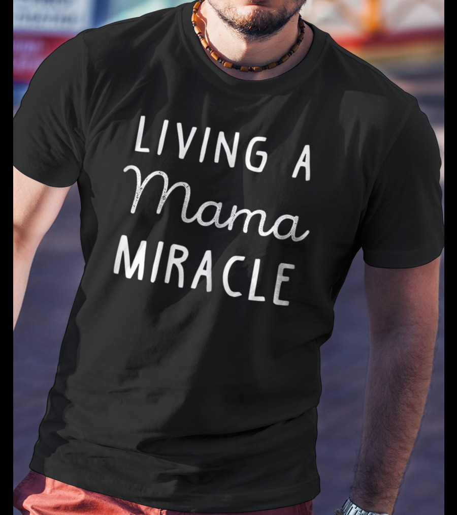 Living A Mama Miracle IVF Journey T-Shirt