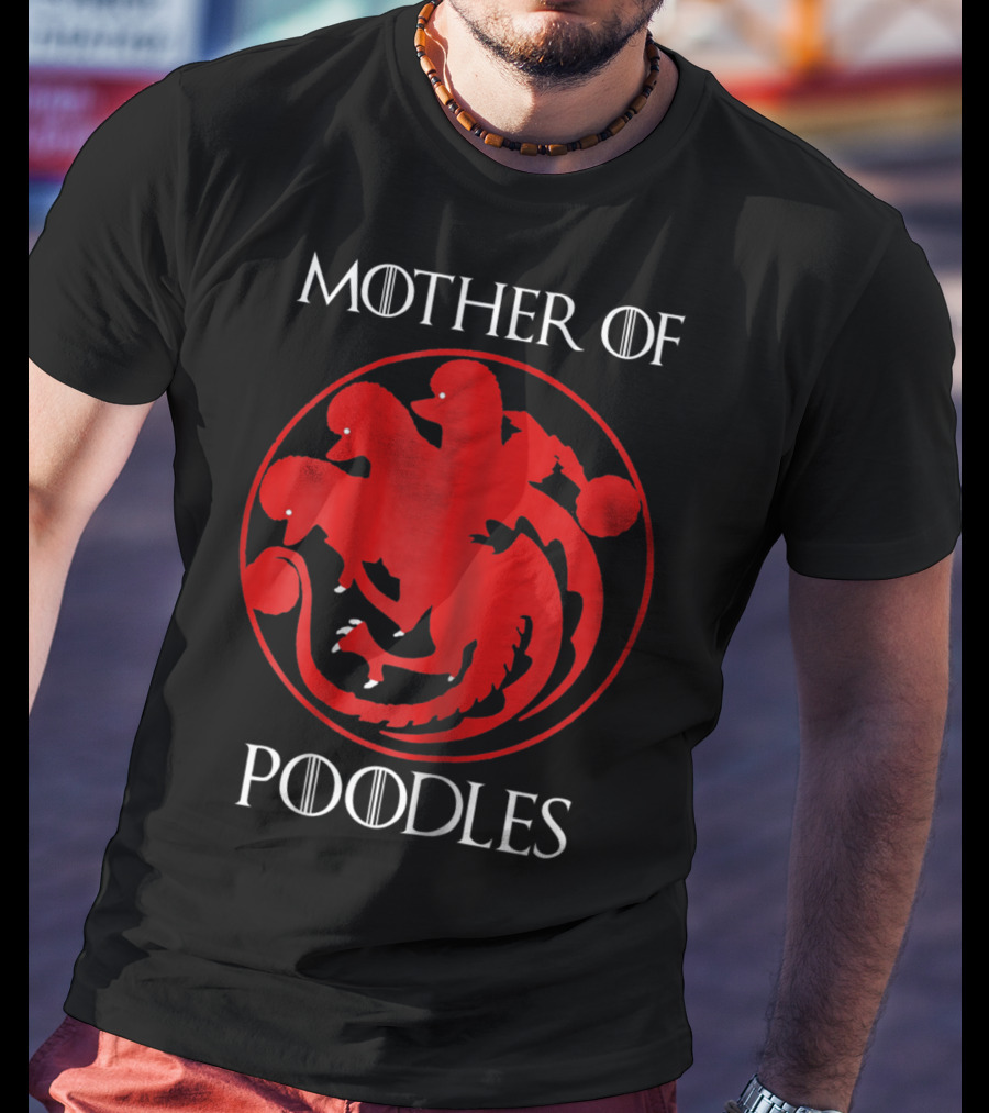 Mother Of Poodles Poodle Mom Game Of Thrones Targaryen T-Shirt