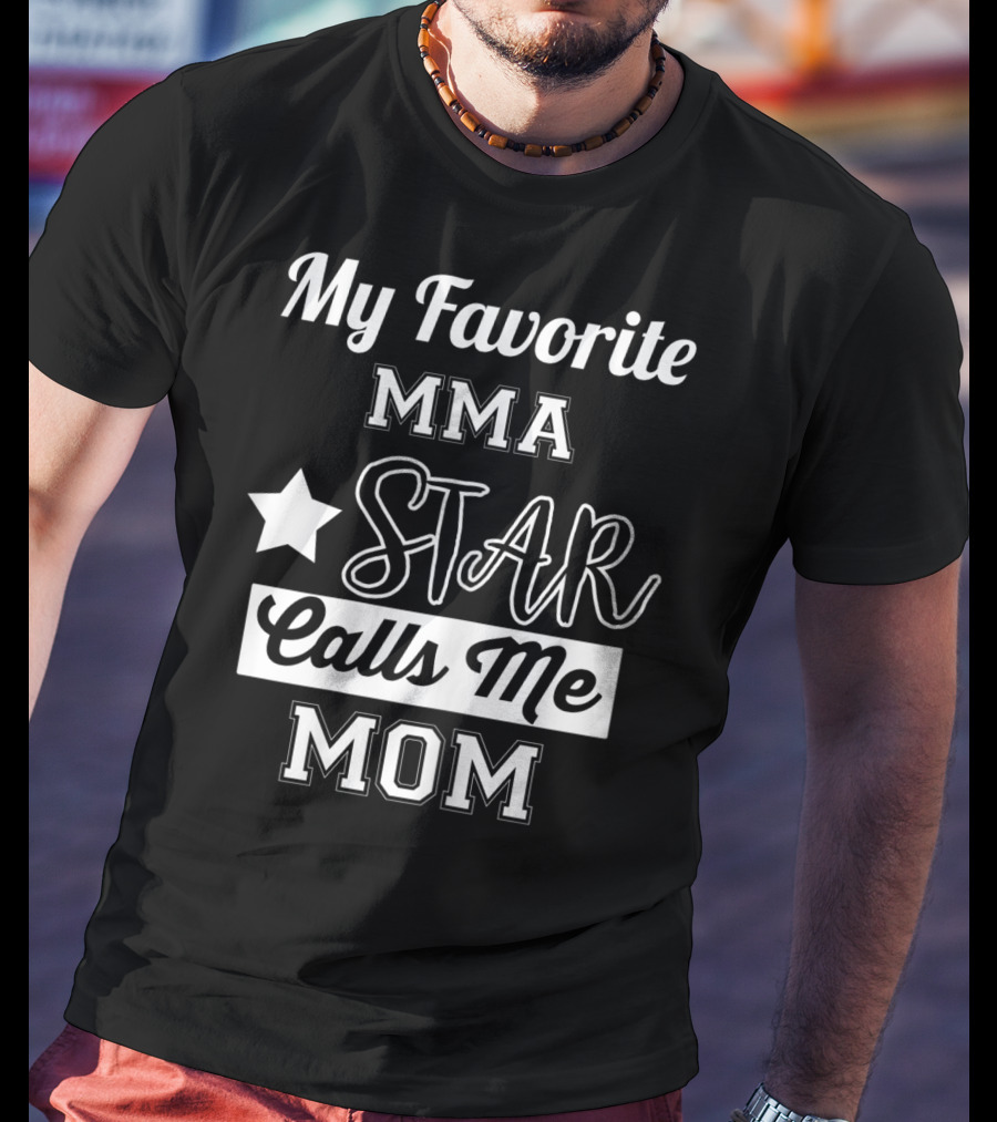 My Favorite MMA Star Calls Me Mom Star T-Shirt