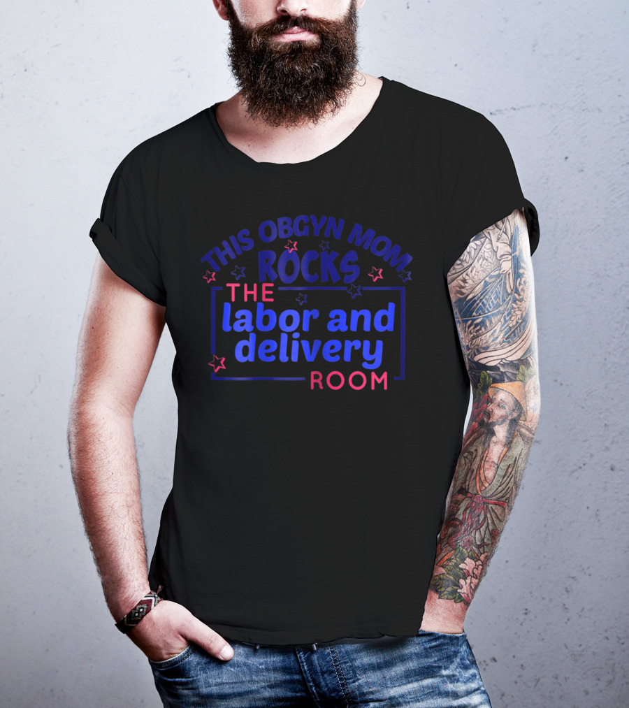 This OBGYN Mom Rocks The Labor And Delivery Room T-Shirt