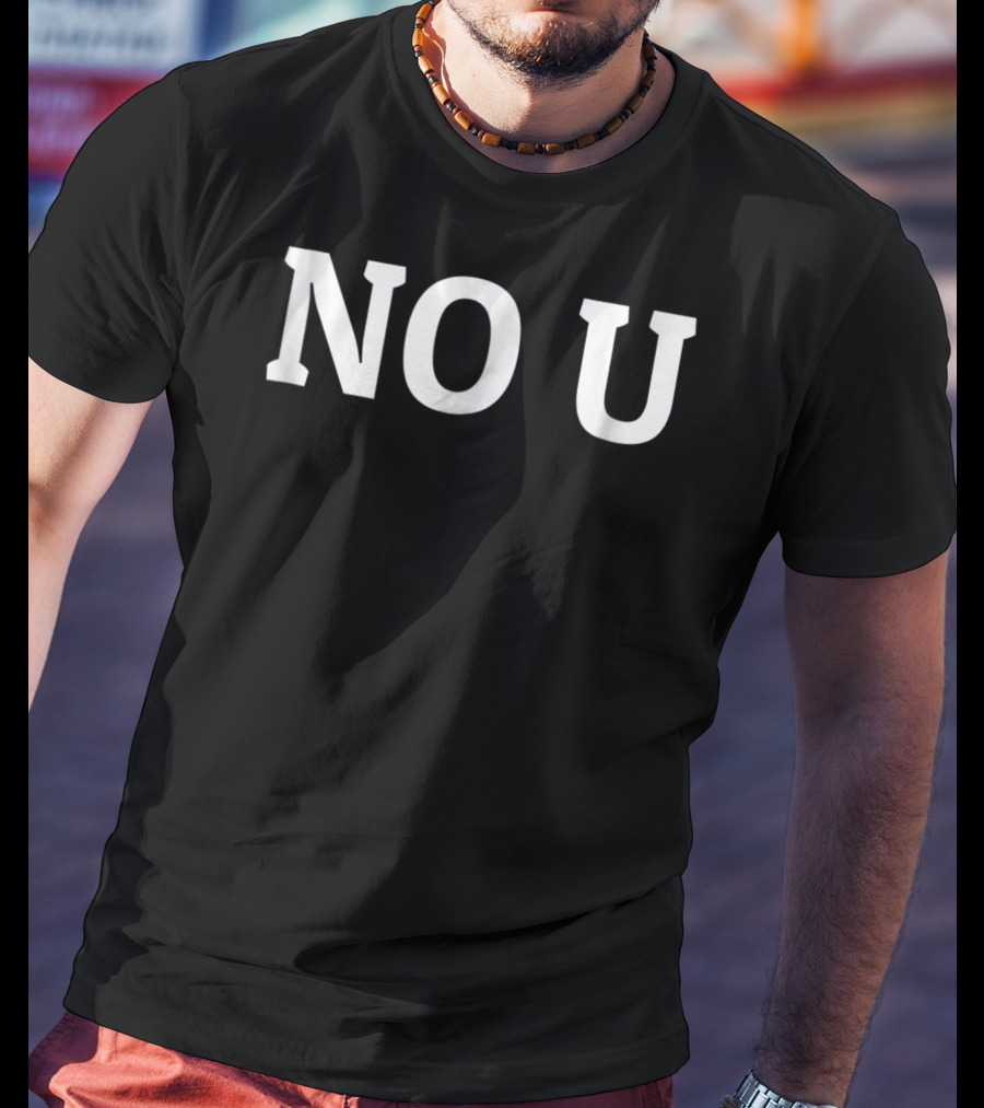 No U Your Mom Funny Meme T-Shirt