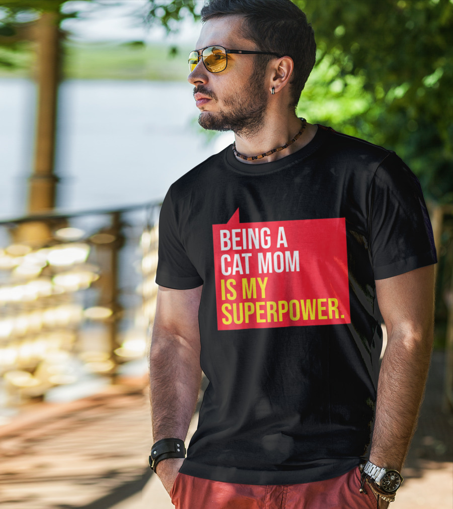 Being A Cat Mom Is My Superpower T-Shirt
