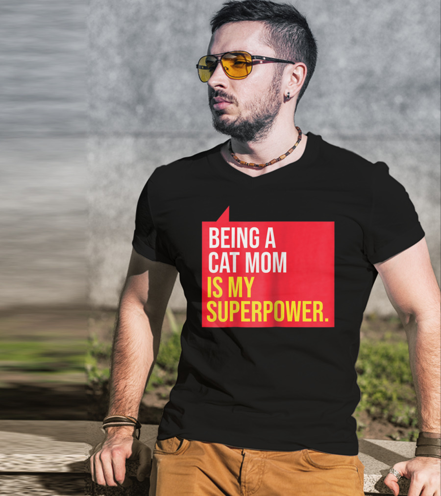 Being A Cat Mom Is My Superpower T-Shirt
