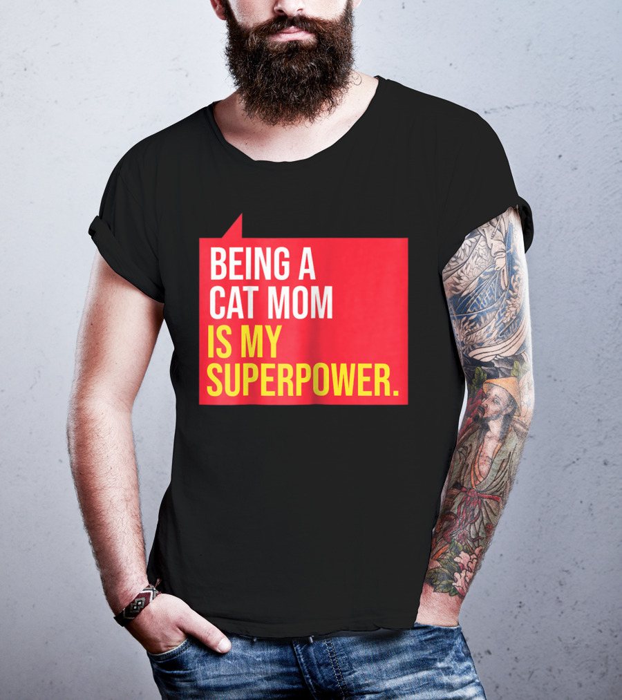 Being A Cat Mom Is My Superpower T-Shirt