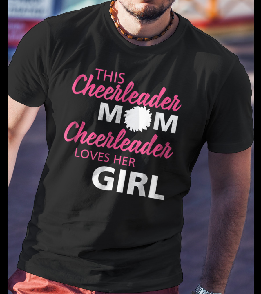This Cheerleader Mom Cheerleader Loves Her Girl T-Shirt