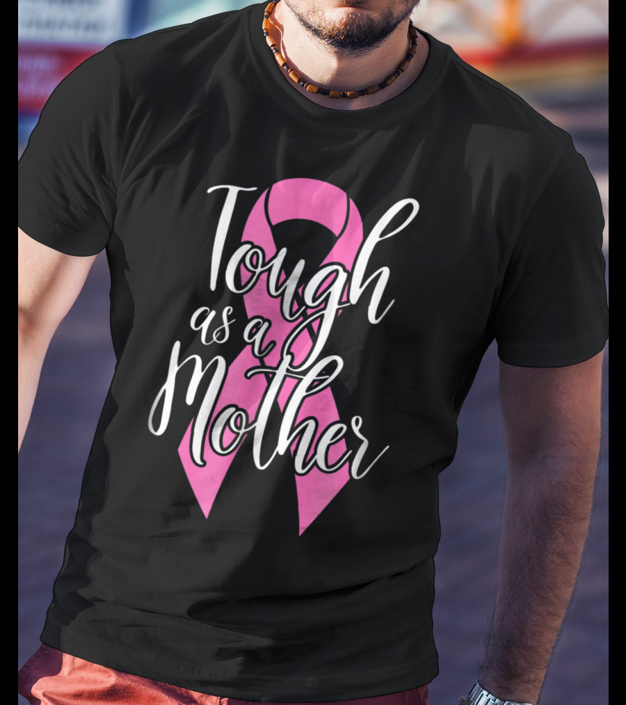 Tough As A Mother Breast Cancer Awareness Pink Ribbon 62 T-Shirt