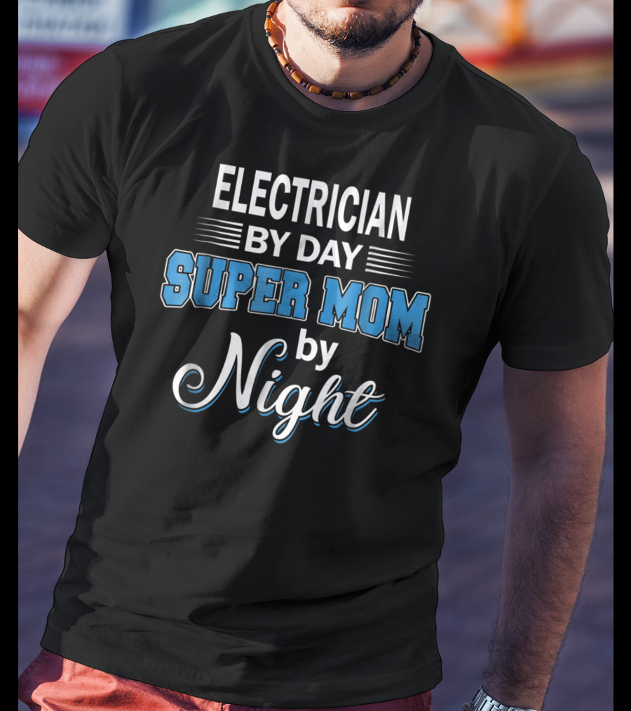 Electrician By Day Super Mom By Night T-Shirt