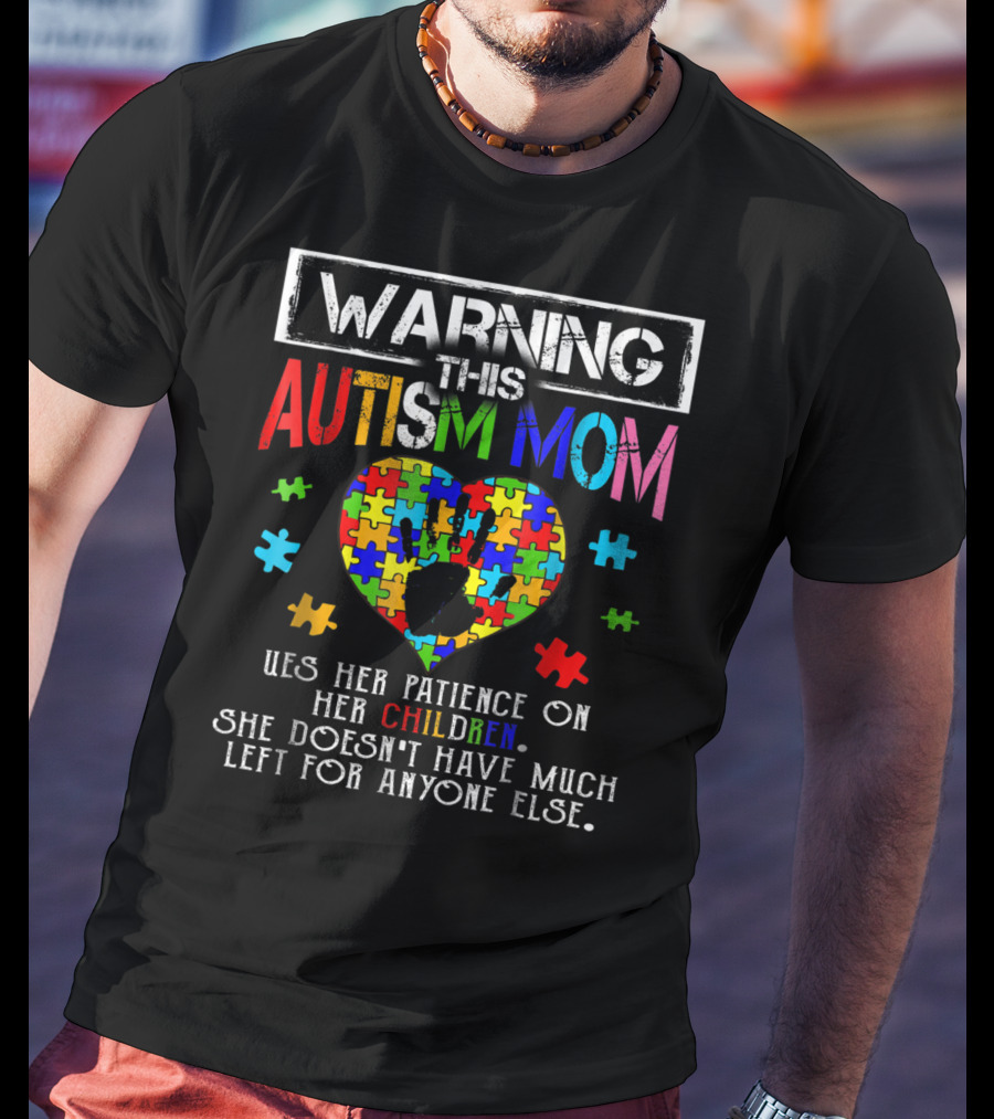 Warning This Autism Mom Uses Patience On Her Children Colorful Puzzle Heart T-Shirt
