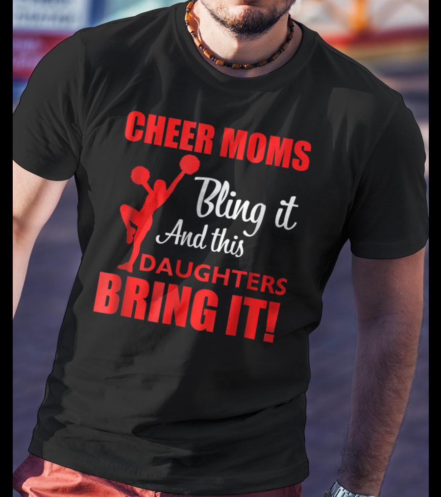 Cheer Moms Bling It And This Daughters Bring It T-Shirt