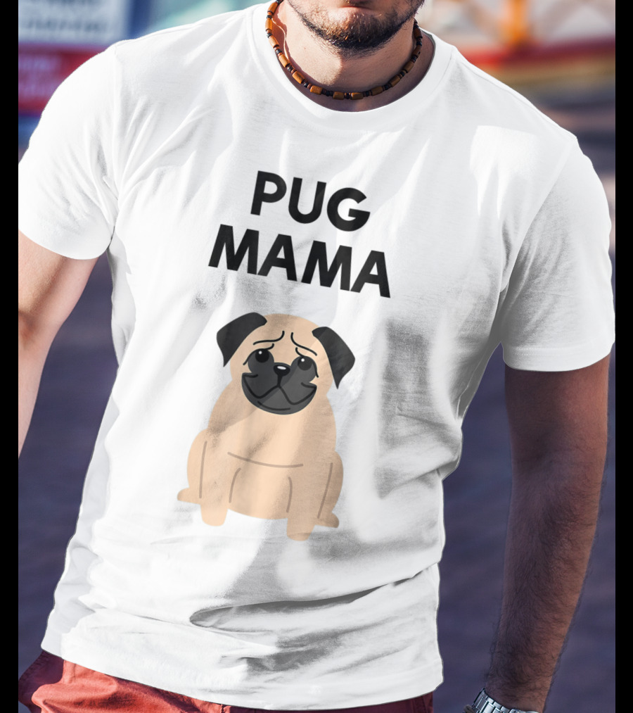 Pug Mama Cute Pug Lover T-Shirt