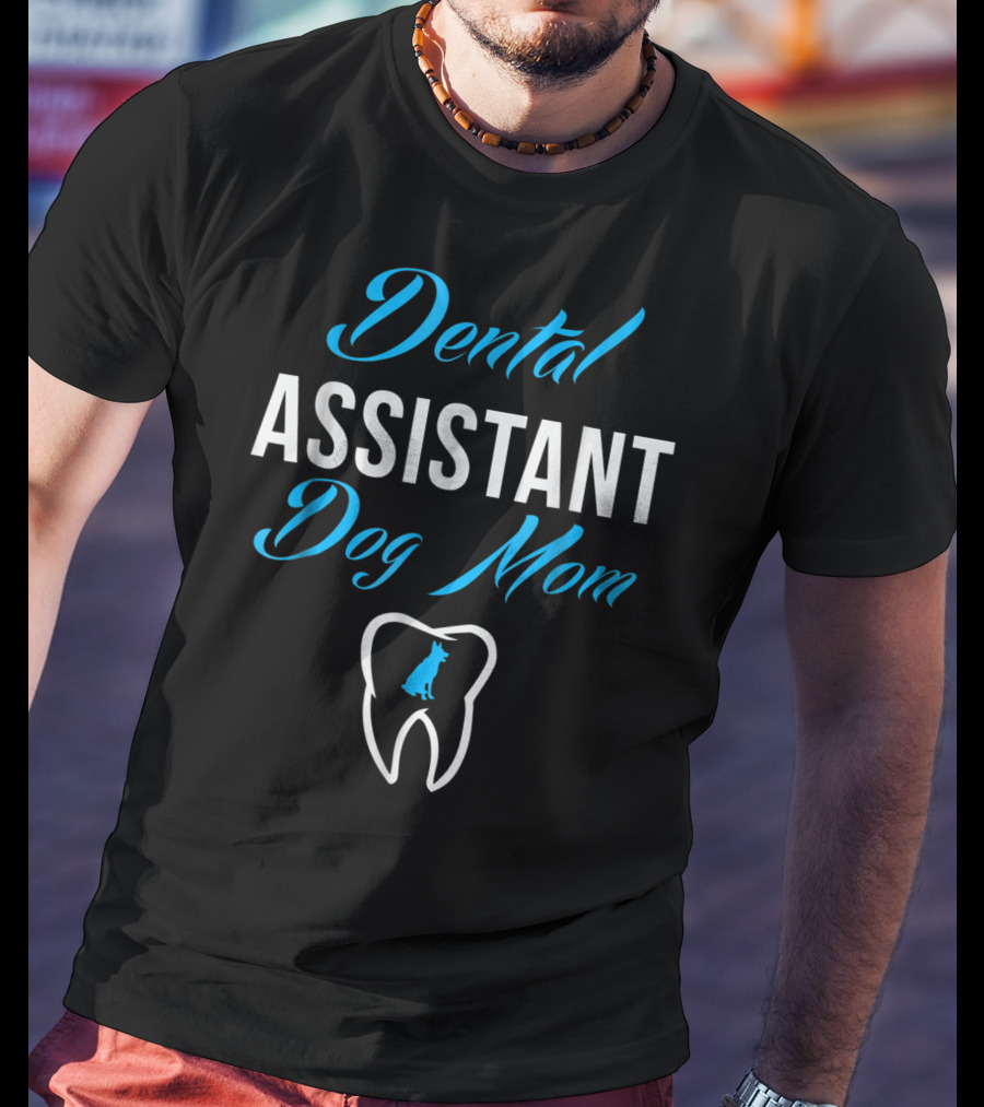 Dental Assistant Dog Mom Tooth Paw White T-Shirt