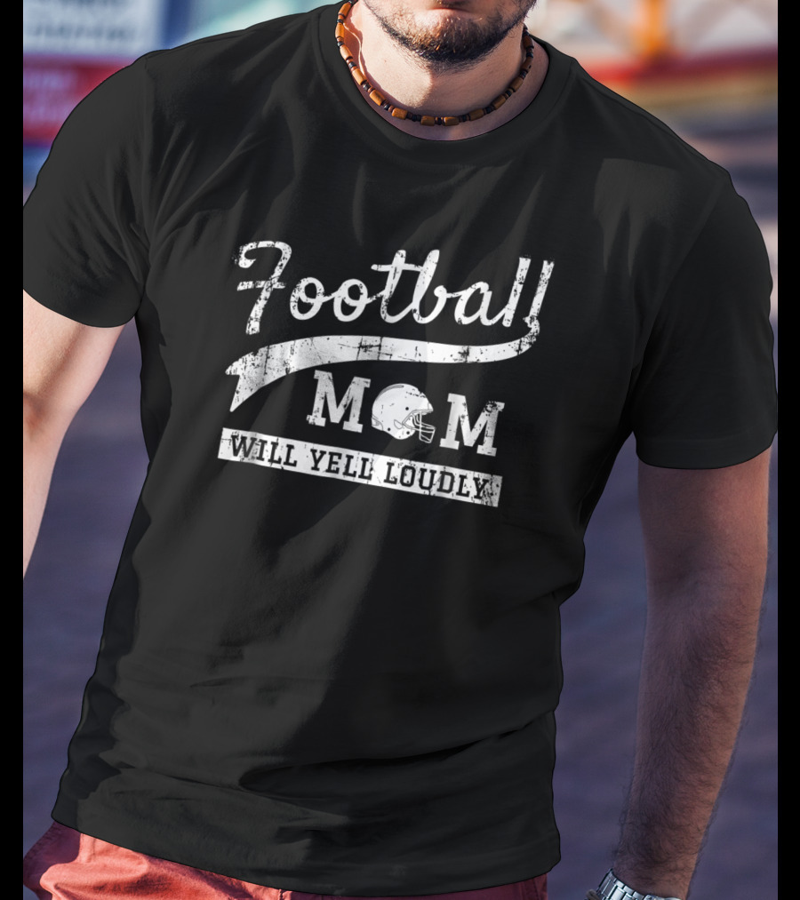 Football Mom Will Yell Loudly White Distressed Look 15 T-Shirt