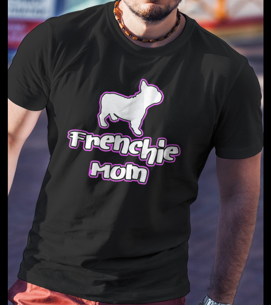 French Bulldog Frenchie Mom T-Shirt