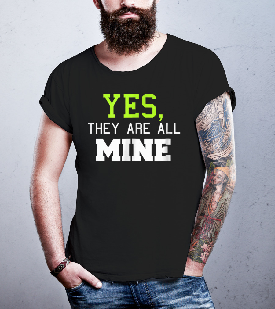 Yes They Are All Mine Funny Kids Mom T-Shirt