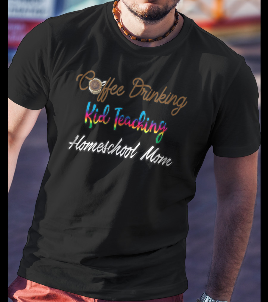 Coffee Drinking Kid Teaching Homeschool Mom T-Shirt