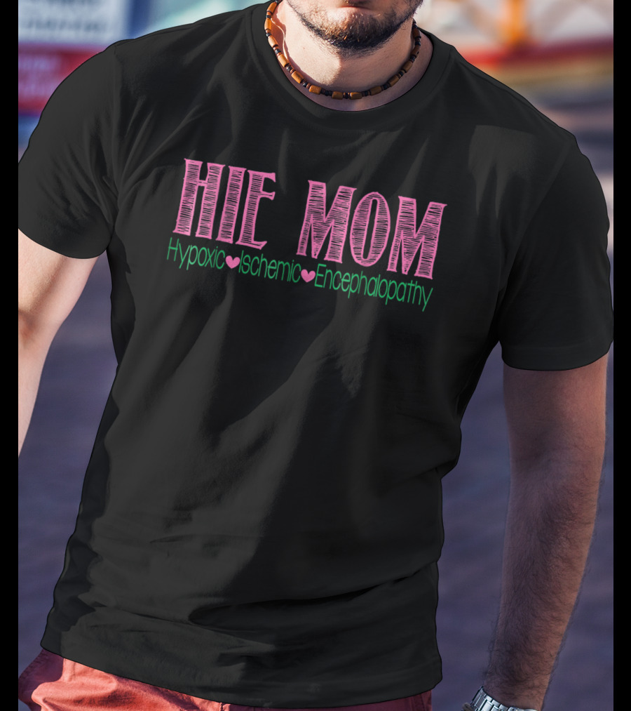 HIE MOM Hypoxic Ischemic Encephalopathy T-Shirt