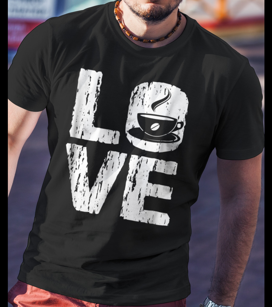 Love Coffee Funny Caffeine Lover T-Shirt