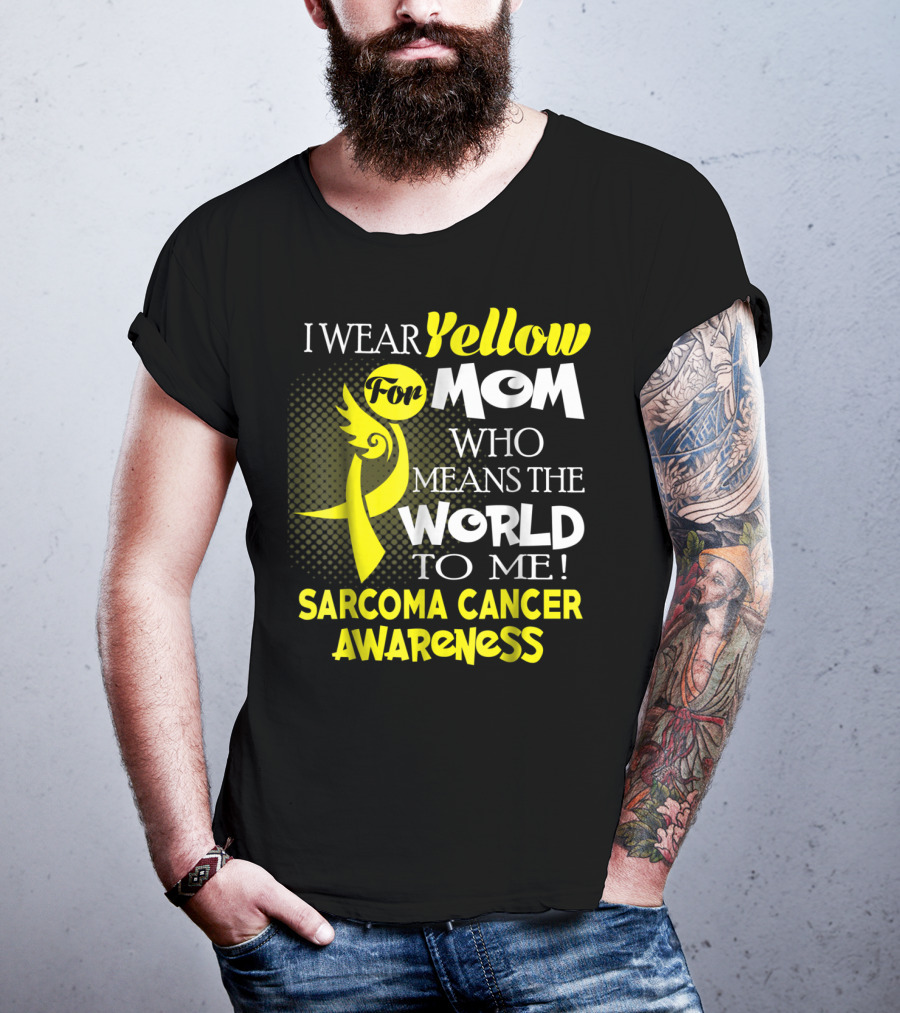 I Wear Yellow For Mom Who Means The World To Me Sarcoma Cancer Awareness T-Shirt